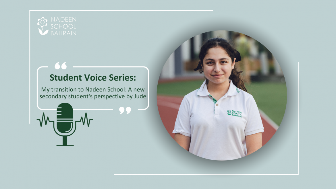 Student Voice Series: My transition to Nadeen School: A new secondary student’s perspective